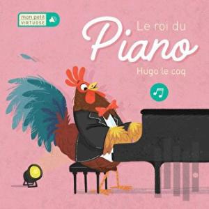 Mon Petit Virtuose: Le Roi Du Piano Hugo Le Coq (Ciltli)