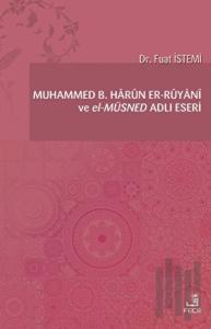 Muhammed B. Harun er-Ruyani ve el-Müsned Adlı Eseri
