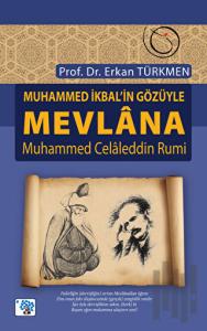 Muhammed İkbal’in Gözüyle Mevlana Muhammed Celaleddin Rumi