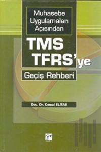 Muhasebe Uygulamaları Açısından TMS-TFRS’ye Geçiş Rehberi (Ciltli)