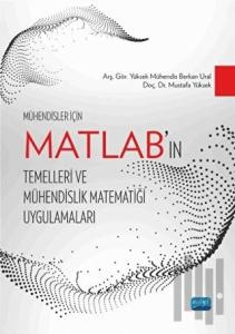 Mühendisler İçin MATLAB’ın Temelleri ve Mühendislik Matematiği Uygulamaları