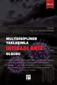 Multidisipliner Yaklaşımla İktisadi Kriz Olgusu Cilt 4