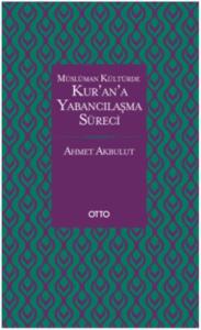 Müslüman Kültürde Kur'an'a Yabancılaşma Süreci (Ciltli)