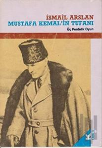Mustafa Kemal’in Tufanı Üç Perdelik Oyun