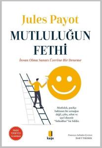 Mutluluğun Fethi - İnsan Olma Sanatı Üzerine Bir Deneme