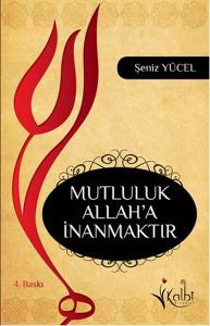Mutluluk Allaha İnanmaktır