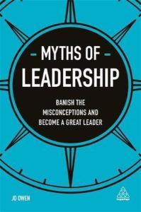 Myths of Leadership: Banish the Misconceptions and Become a Great Leader (Business Myths)