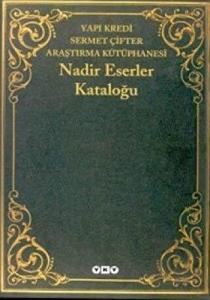 Nadir Eserler Kataloğu Yapı Kredi Sermet Çifter Araştırma Kütüphanesi