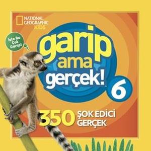 National Geographic Kids - Garip Ama Gerçek! 6 - 350 Şok Edici Gerçek