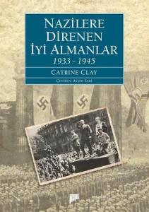 Nazilere Direnen İyi Almanlar 1933-1945