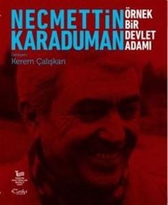 Necmettin Karaduman: Örnek Bir Devlet Adamı