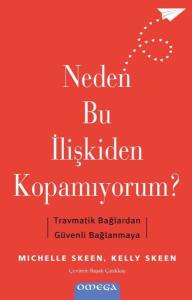 Neden Bu İlişkiden Kopamıyorum? Travmatik Bağlardan Guvenli Bağlanmaya