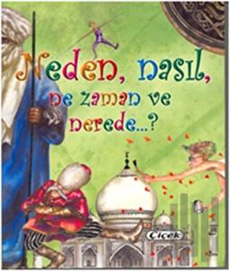 Neden, Nasıl, Ne Zaman ve Nerede? (Ciltli)