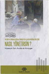 Nefsini ve Sorumluluğun Altındakileri Allah'ın Hükümlerine Göre Nasıl Yönetirsin?