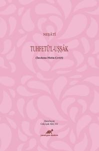 Neşati-Tuhfetül-Uşşak : İnceleme-Metin-Çeviri