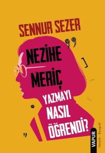 Nezihe Meriç Yazmayı Nasıl Öğrendi?