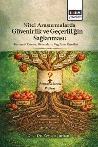 Nitel Araştırmalarda Güvenirlik ve Geçerliliğin Sağlanması - Kavramsal Çerçeve Yöntemler ve Uygulama Örnekleri