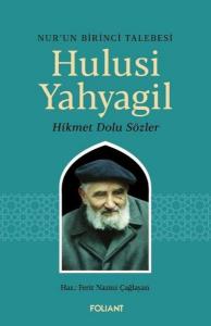 Nur'un Birinci Talebesi Hulusi Yahyagil - Hikmet Dolu Sözler