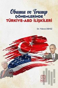 Obama ve Trump Dönemlerinde Türkiye-ABD İlişkileri