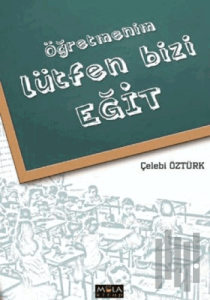 Öğretmenim Lütfen Bizi Eğit