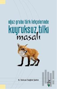 Oğuz Grubu Türk Lehçelerinde Kuyruksuz Tilki Misali