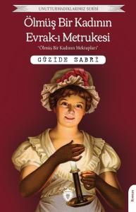 Ölmüş Bir Kadının Evrak-ı Metrukesi - Unutturmadıklarımız Serisi