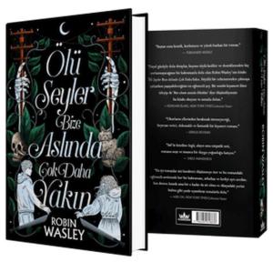 Ölü Şeyler Bize Aslında Çok Daha Yakın (Ciltli)