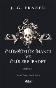 Ölümsüzlük İnancı ve Ölülere İbadet Kısım 1