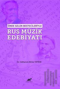 Önde Gelen Bestecileriyle Rus Müzik Edebiyatı