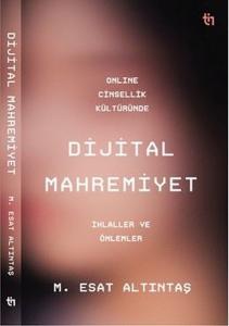 Online Cinsellik Kültüründe Dijital Mahremiyet - İhlaller ve Önlemler