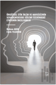 Örgütsel Etik İklim ve Narsisizmin Schadenfreude Eğilimi Üzerindeki Etkisinin İncelenmesi