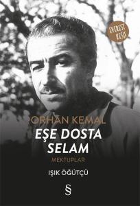 Orhan Kemal Eşe Dosta Selam-Mektuplar