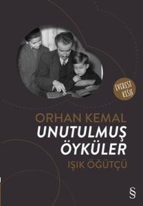 Orhan Kemal Unutulmuş Öyküler