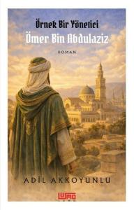 Örnek Bir Yönetici Ömer Bin Abdulaziz