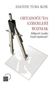 Ortadoğu'da Ezberleri Bozmak - Bölgesel Analiz Nasıl Yapılmalı?