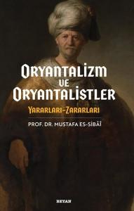 Oryantalizim ve Oryantalistler: Yararları - Zararları (Ciltli)