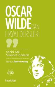 Oscar Wilde'dan Hayat Dersleri - Sahici Aşk Süknet İçindedir