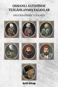 Osmanlı Aleyhinde Tezgahlanmış Yalanlar