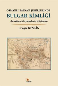 Osmanlı Balkan Şehirlerinde Bulgar Kimliği - Amerikan Misyonerlerin Gözünden
