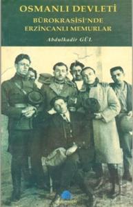 Osmanlı Devleti Bürokrasisi’nde Erzincanlı Memurlar