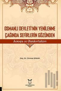 Osmanlı Devleti’nin Yenilenme Çağında Sefirlerin Gözünden Avrupa ve Oksidentalizm