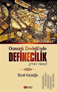 Osmanlı Devleti'nde Definecilik (1781-1900)