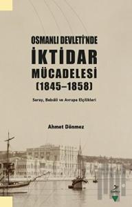 Osmanlı Devleti'nde İktidar Mücadelesi (1845 - 1858)