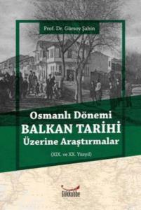 Osmanlı Dönemi Balkan Tarihi Üzerine Araştırmalar