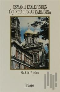 Osmanlı Eyaletinden Üçüncü Bulgar Çarlığına