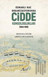 Osmanlı Hac Organizasyonunda Cidde Konsoloslukları (1840-1916)
