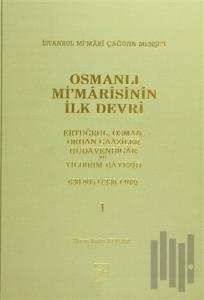 Osmanlı Mi’marisinin İlk Devri (1230 - 1402) 1. Cilt (Ciltli)