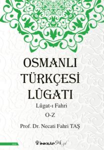 Osmanlı Türkçesi Lügatı: Lügatı Fahri O-Z