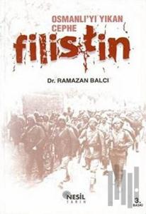 Osmanlı’yı Yıkan Cephe Filistin