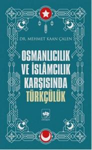 Osmanlıcılık ve İslamcılık Karşısında Türkçülük